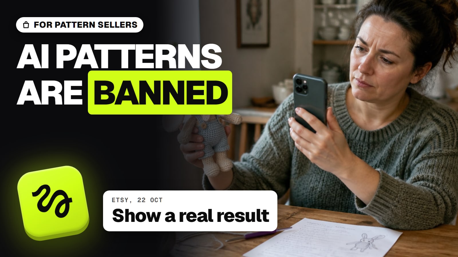 Thumbnail tagged For pattern sellers with the Higgsfield app icon: a woman at a wooden table holds a small crocheted bunny and photographs it with her phone, a handwritten pattern sheet in front of her; headline AI patterns are banned; a card reads Etsy, 22 Oct, Show a real result